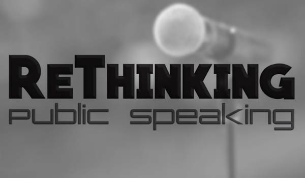 Rethinking Public Speaking: Creating An Attitude of Confidence & Enthusiasm